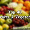 Top 40 Healthiest fruits and vegetables